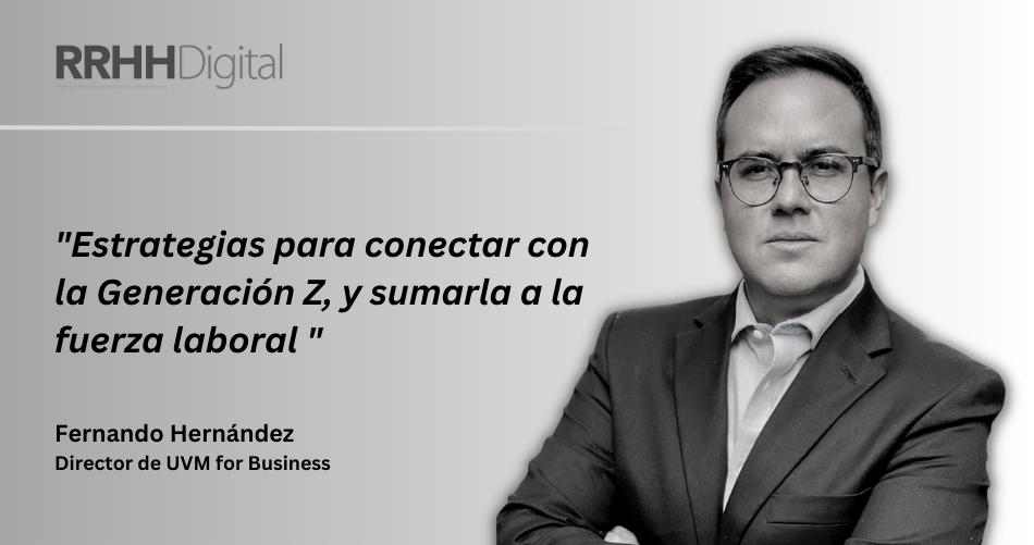 Estrategias para conectar con la Generacin Z, y sumarla a la fuerza laboral