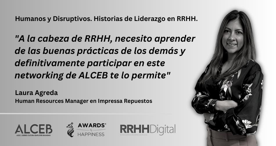 “A la cabeza de RRHH, necesito aprender de las buenas prácticas de los demás y definitivamente participar en este networking de ALCEB te lo permite”
