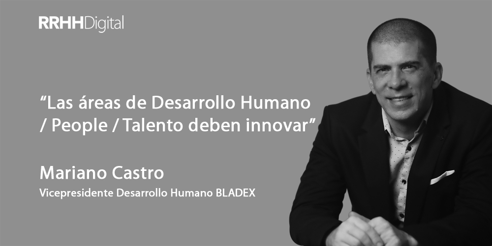 Las reas de Desarrollo Humano / People / Talento deben innovar