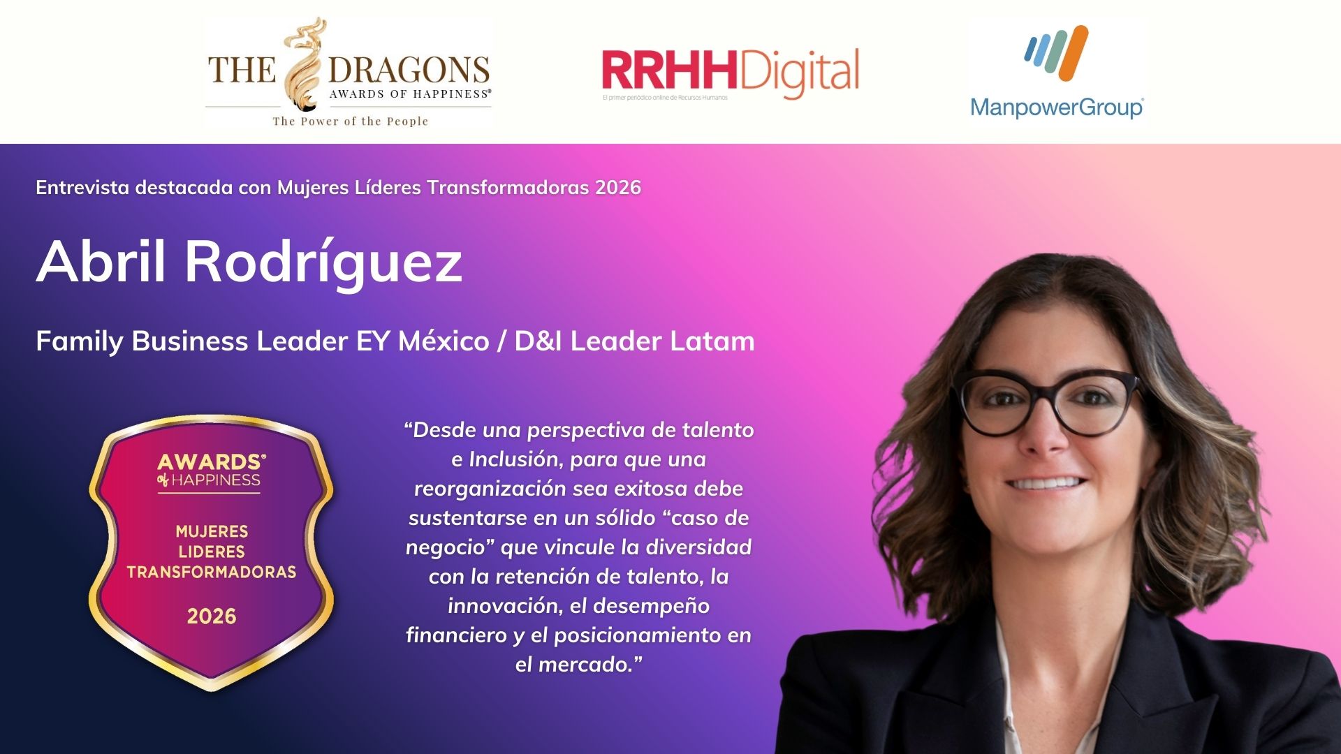 �Desde una perspectiva de talento e Inclusi�n, para que una reorganizaci�n sea exitosa debe sustentarse en un s�lido 'caso de negocio' que vincule la diversidad con la retenci�n de talento, la innovaci�n y el posicionamiento en el mercado